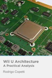 Wii U Architecture Innovation Under Pressure by Rodrigo Copetti EPUB