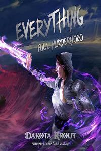 Everything Full Murderhobo Book 3 Dakota Krout 2023 miok Audiobook Fantasy