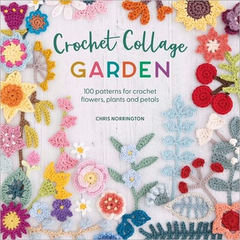 Crochet Collage Garden 100 patterns for crochet flowers plants and petals FreeCourseWeb