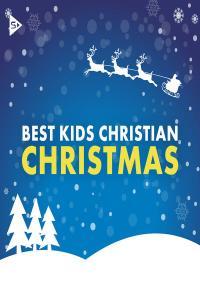 Various Artists Best Kids Christian Christmas Music 2023 Mp3 320kbps PMEDIA