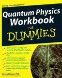 Quantum Physics Workbook For Dummies by Steven Holzner PDF