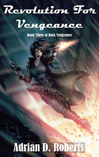 Revolution For Vengeance by Adrian D Roberts Dark Vengeance Book 3