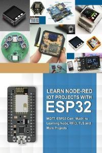 Learn Node red Iot Projects With Esp32 Mqtt Esp32 cam Machine Learning Node Rfid Tls And More
