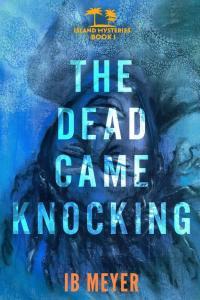 The Dead Came Knocking Island Mysteries 01 by IB Meyer EPUB