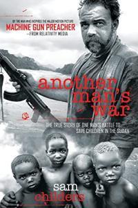 Another Man s War The True Story of One Man s Battle to Save Children in the Sudan by Sam