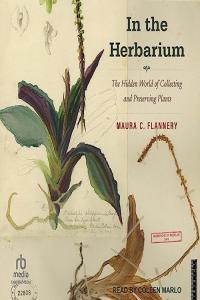 In the Herbarium Maura C Flannery 2023 miok Audiobook Science