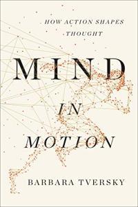 Mind in Motion How Action Shapes Thought by Barbara Tversky EPUB