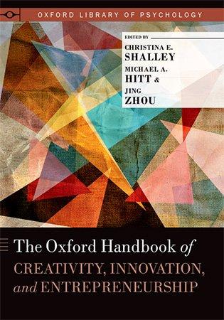 The Oxford Handbook of Creativity Innovation and Entrepreneurship