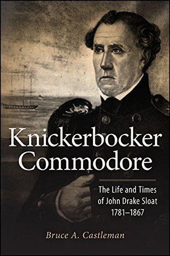 Knickerbocker Commodore The Life and Times of John Drake Sloat 1781 1867
