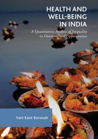 Health and Well Being in India A Quantitative Analysis of Inequality in Outcomes and Opportunities