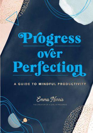 Progress Over Perfection A Guide to Mindful Productivity Live Well FreeCourseWeb