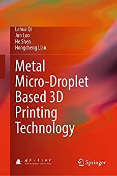 Metal Micro Droplet Based 3D Printing Technology epub