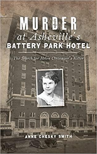 Murder at Asheville s Battery Park Hotel The Search for Helen Clevenger s Killer True Crime