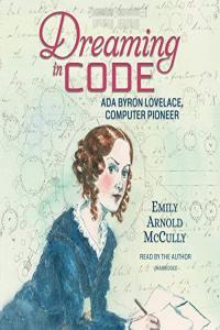 Emily Arnold McCully Dreaming in Code Ada Byron Lovelace Computer Pioneer
