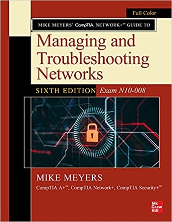 Mike Meyers CompTIA Network Guide to Managing and Troubleshooting Networks Sixth Edition E