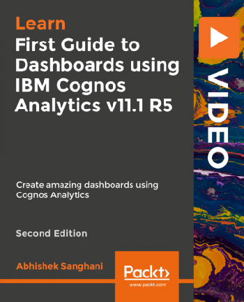FreeCourseWeb Packt First Guide to Dashboards using IBM Cognos Analytics v11 1 R5 Second Edition