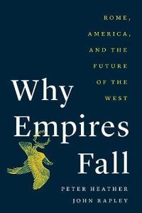 Why Empires Fall Rome America and the Future of the West by Peter Heather EPUB