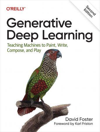 Generative Deep Learning Teaching Machines To Paint Write Compose and Play 2nd Edition True EPUB Retail Copy