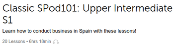 SpanishPod101❸ Classic SPod101 Upper Intermediate S1 Intermediate