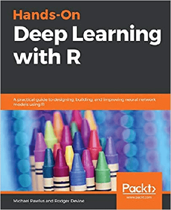 FreeCourseWeb Hands On Deep Learning with R A practical guide to designing building and improving neural network models using R