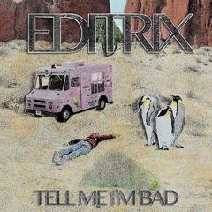 Editrix Tell Me I m Bad 2021 FLAC