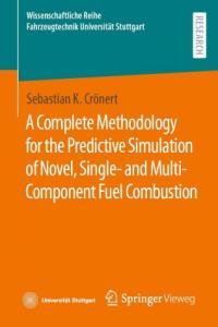 A Complete Methodology for the Predictive Simulation of Novel Single and Multi Component Fuel Comb