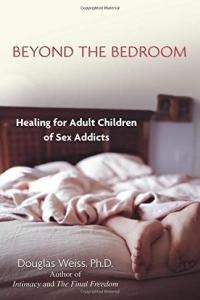 Beyond the Bedroom Healing for Adult Children of Sex Addicts by Douglas Weiss EPUB