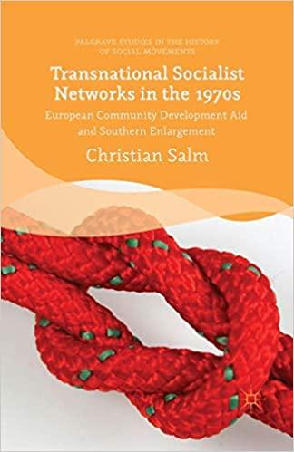 FreeCourseWeb Transnational Socialist Networks in the 1970s European Community Development Aid and Southern Enlargement