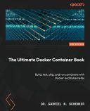 The Ultimate Docker Container Book Third Edition by Gabriel N Schenker PDF