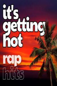 Various Artists It s Getting Hot Rap Hits 2023 Mp3 320kbps PMEDIA
