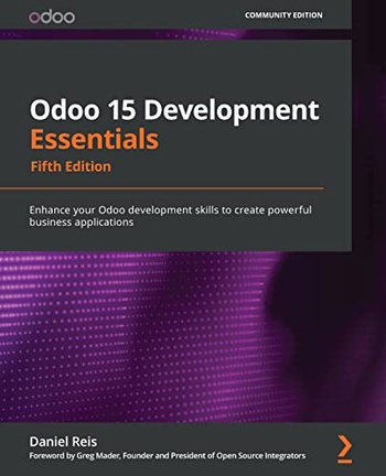 Odoo 15 Development Essentials Enhance your Odoo development skills to create powerful business ap