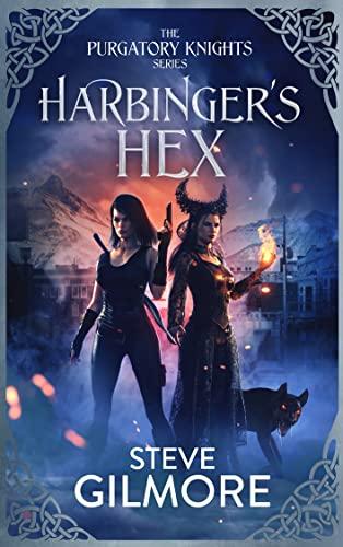 Harbinger s Hex by Steve Gilmore The Purgatory Knights Series Book 1