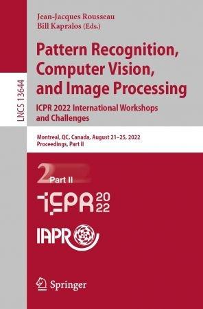 Pattern Recognition Computer Vision and Image Processing ICPR 2022 International Workshops and Challenges Part II