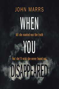 John Marrs When You Disappeared 2013