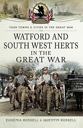 Watford and South West Herts in the Great War FreeCourseWeb