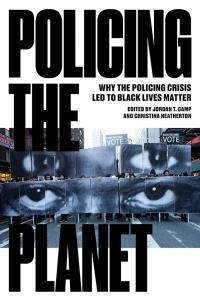 Policing the Planet Why the Policing Crisis Led to Black Lives Matter by Jordan T Camp EPUB
