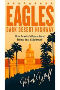 Eagles Dark Desert Highway by Mick Wall EPUB