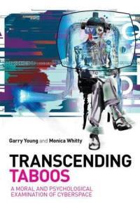 Transcending Taboos A Moral and Psychological Examination of Cyberspace by Garry Young PDF