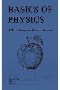 Basics of Physics A Short Book for Brief Reference CourseWikia