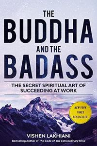 The Buddha and the Badass The Secret Spiritual Art of Succeeding at Work by Vishen Lakhiani EPUB