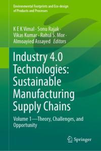 Industry 4 0 Technologies Sustainable Manufacturing Supply Chains Volume 1 Theory Challenges a