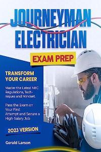 Journeyman Electrician Exam Prep Transform Your Career Master the Latest NEC Regulations Techniq
