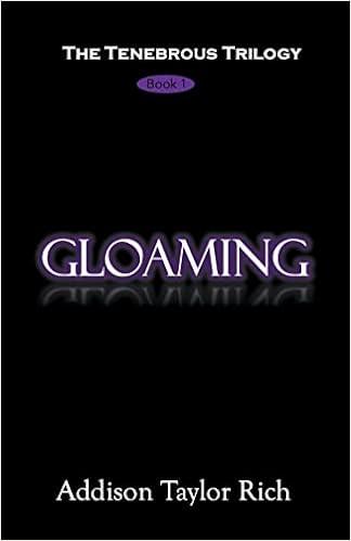 Gloaming by Addison Taylor Rich The Tenebrous Trilogy Book 1