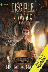 Disciple of War Art of the Adept 4 Michael G Manning 2021 miok Audiobook Fantasy