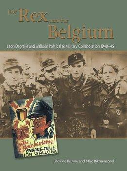 For Rex and for Belgium Leon Degrelle and Walloon Political and Military Collaboration 1940 1945
