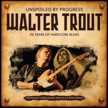 Walter Trout Unspoiled by Progress 20 Years Of Hardcore Blues 2009 Blues Flac 16 44