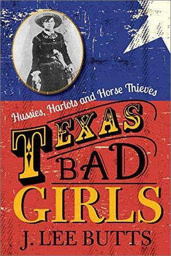 Texas Bad Girls Hussies Harlots and Horse Thieves