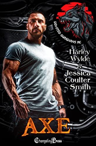 Axe Devoted Guardians MC 1 by Harley Wylde Jessica Coulter Smith