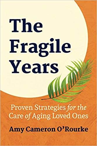 The Fragile Years Proven Strategies for the Care of Aging Loved Ones CourseWikia