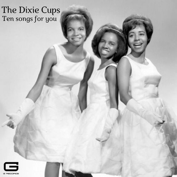 The Dixie Cups Ten Songs for You 2022 Mp3 320kbps PMEDIA